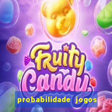 probabilidade jogos de hoje